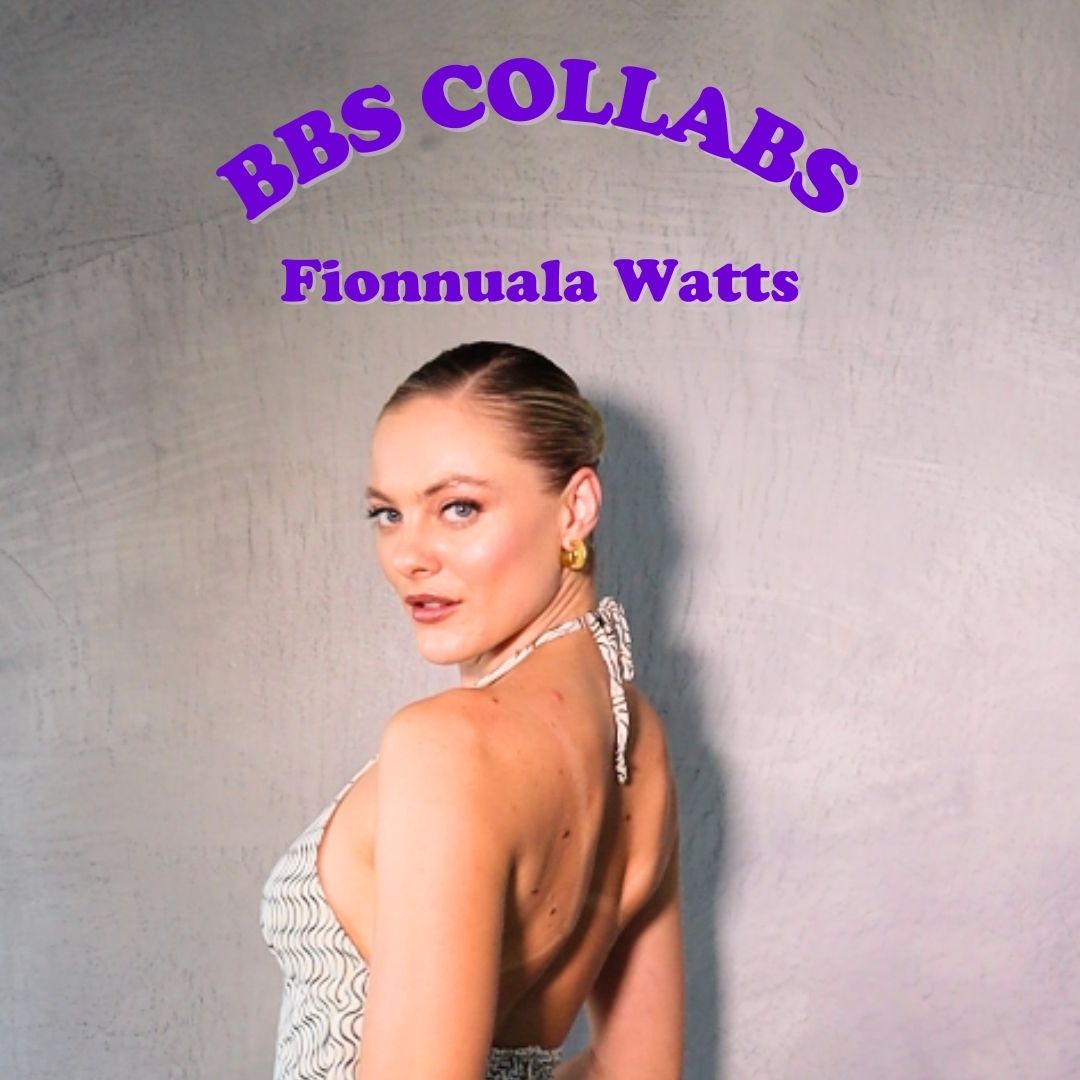 BBS COLLABS | FIONNUALA WATTS